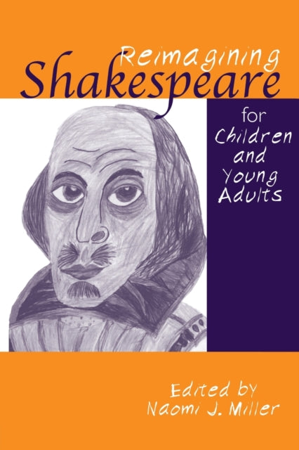 Book cover of: Reimagining Shakespeare for Children and Young Adults. By: Naomi Miller