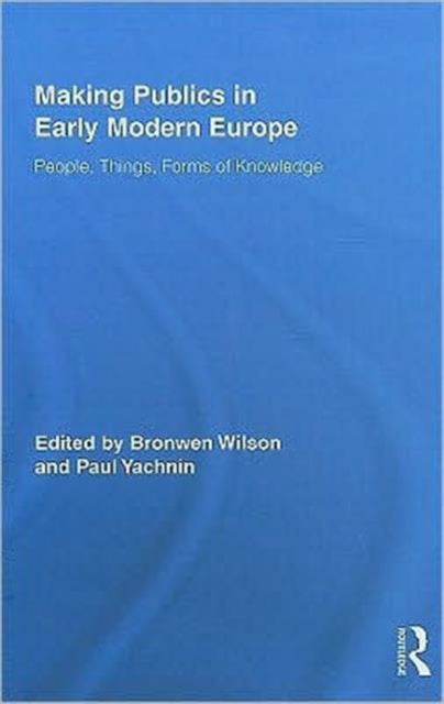 Book cover of: Making Publics in Early Modern Europe