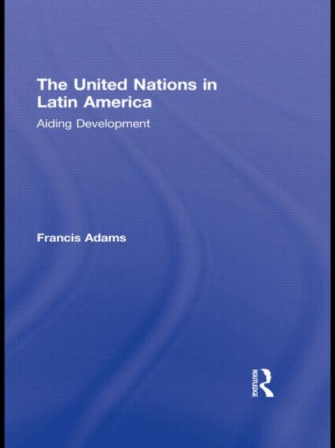 Book cover of: United Nations in Latin America. By: Francis Adams
