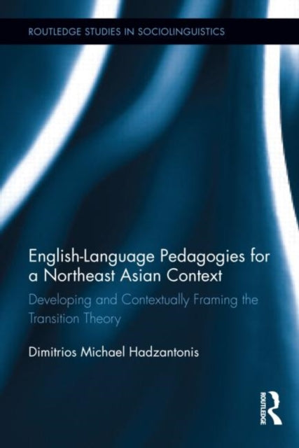 Book cover of: English Language Pedagogies for a Northeast Asian Context. By: Dimitrios Michael Hadzantonis