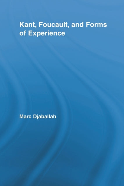 Book cover of: Kant, Foucault, and Forms of Experience. By: Marc Djaballah