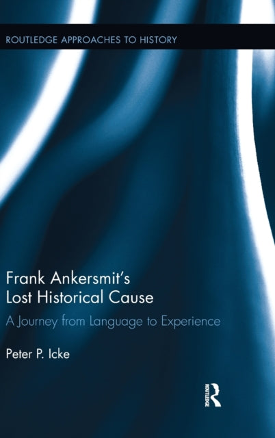 Book cover of: Frank Ankersmit's Lost Historical Cause. By: Peter P. Icke