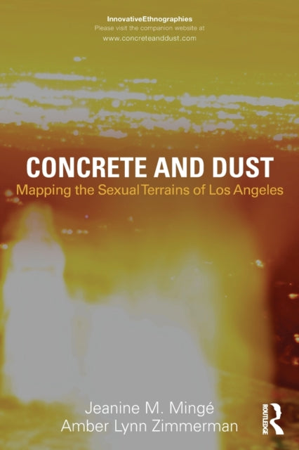 Book cover of: Concrete and Dust: Mapping the Sexual Terrains of Los Angeles. By: Jeanine Mingé