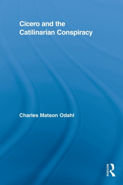 Book cover of: Cicero and the Catilinarian Conspiracy. By: Charles Odahl