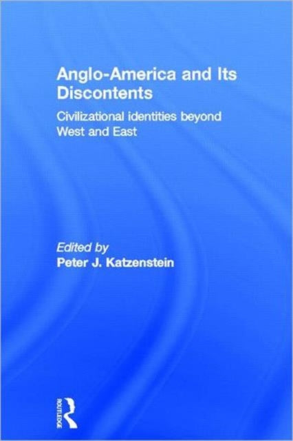 Book cover of: Anglo-America and its Discontents. By: Peter J. Katzenstein