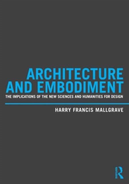 Book cover of: Architecture and Embodiment. By: Harry Francis Mallgrave