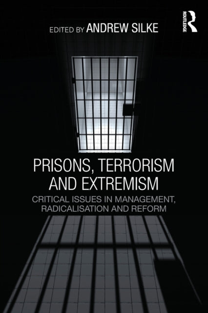 Book cover of: Prisons, Terrorism and Extremism. By: Andrew Silke