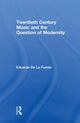 Book cover of: Twentieth Century Music and the Question of Modernity. By: Eduardo de la Fuente