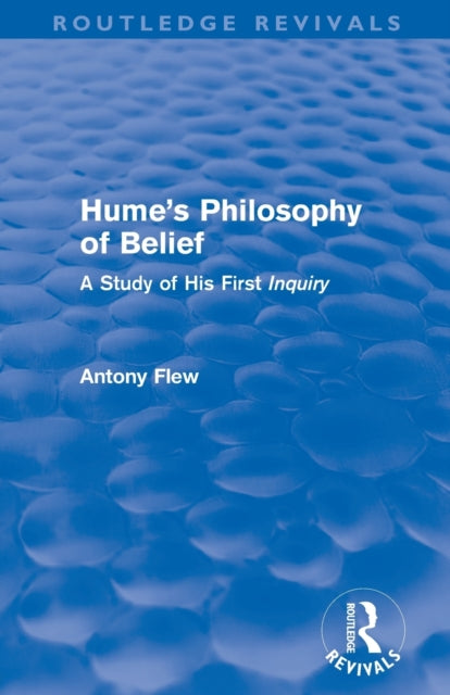 Book cover of: Hume's Philosophy of Belief (Routledge Revivals). By: Antony Flew