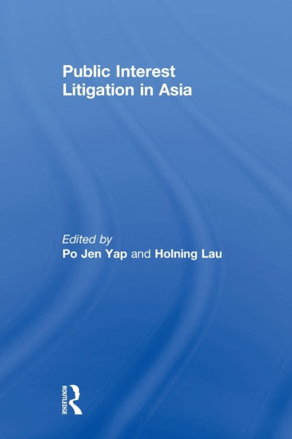 Book cover of: Public Interest Litigation in Asia. By: Po Jen Yap