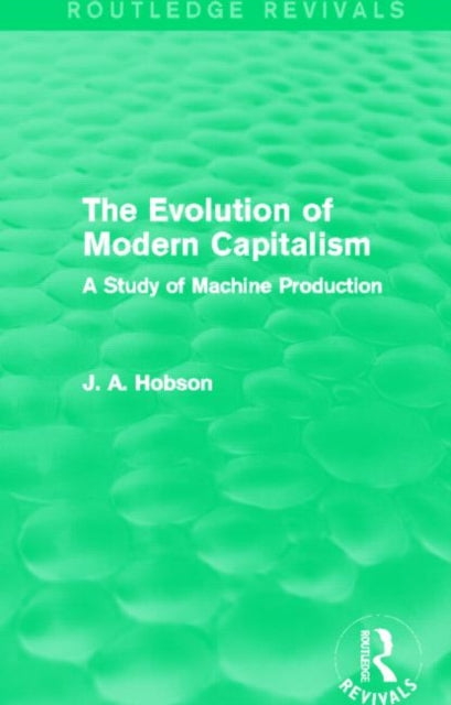 Book cover of: Evolution of Modern Capitalism (Routledge Revivals). By: John Atkinson Hobson