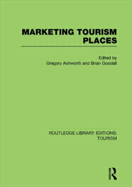 Book cover of: Marketing Tourism Places (RLE Tourism). By: Gregory John Ashworth