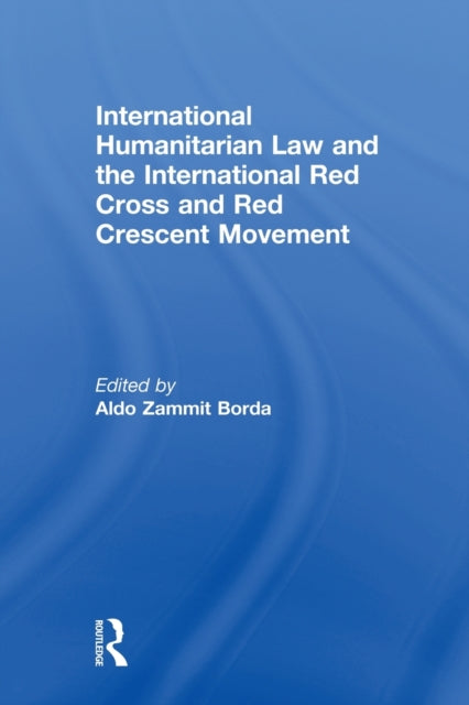 Book cover of: International Humanitarian Law and the International Red Cross and Red Crescent Movement. By: Aldo Zammit Borda