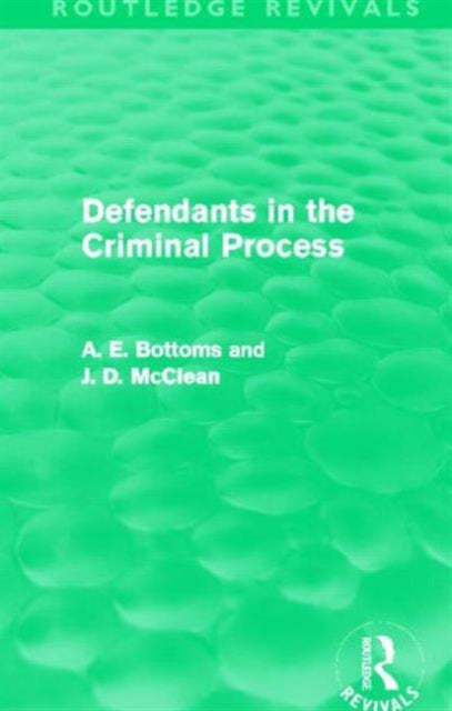 Book cover of: Defendants in the Criminal Process (Routledge Revivals). By: A. E. Bottoms