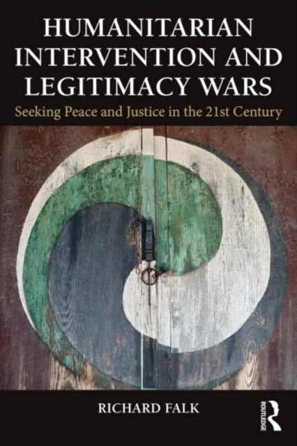 Book cover of: Humanitarian Intervention and Legitimacy Wars. By: Richard Falk