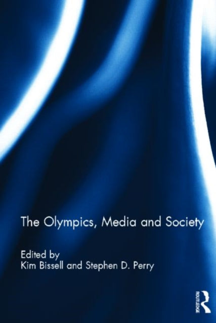 Book cover of: Olympics, Media and Society. By: Kim Bissell