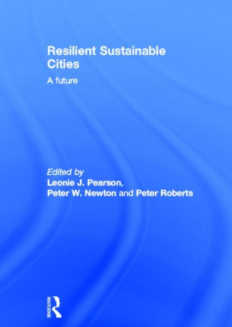 Book cover of: Resilient Sustainable Cities. By: Peter Roberts