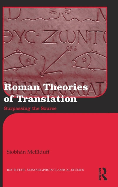 Book cover of: Roman Theories of Translation. By: Siobhan McElduff