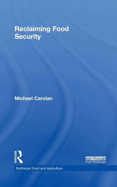 Book cover of: Reclaiming Food Security. By: Michael S. Carolan
