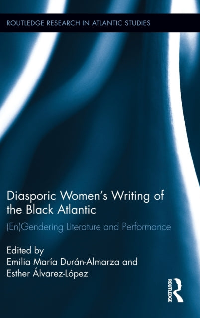 Book cover of: Diasporic Women’s Writing of the Black Atlantic. By: Emilia María Durán-Almarza