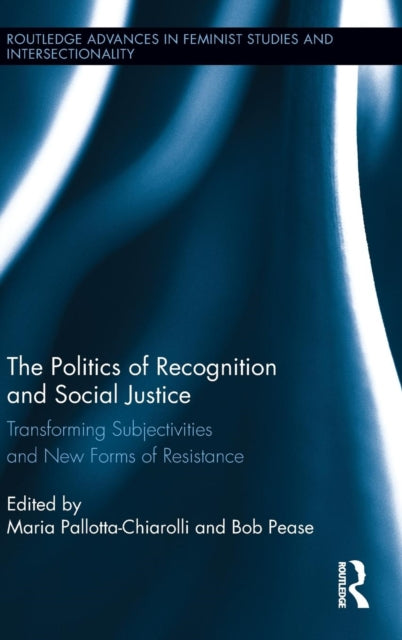 Book cover of: Politics of Recognition and Social Justice. By: Bob Pease