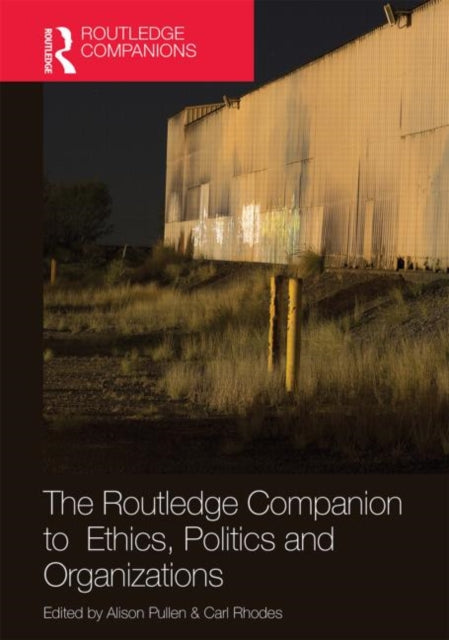 Book cover of: Routledge Companion to Ethics, Politics and Organizations. By: Alison Pullen