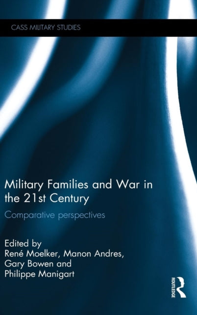 Book cover of: Military Families and War in the 21st Century. By: Rene Moelker