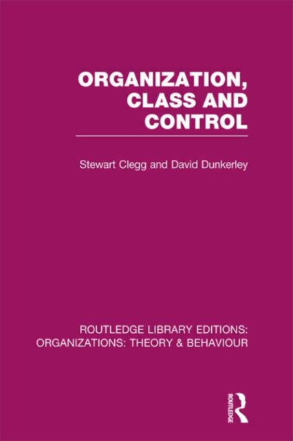 Book cover of: Organization, Class and Control (RLE: Organizations). By: Stewart Clegg