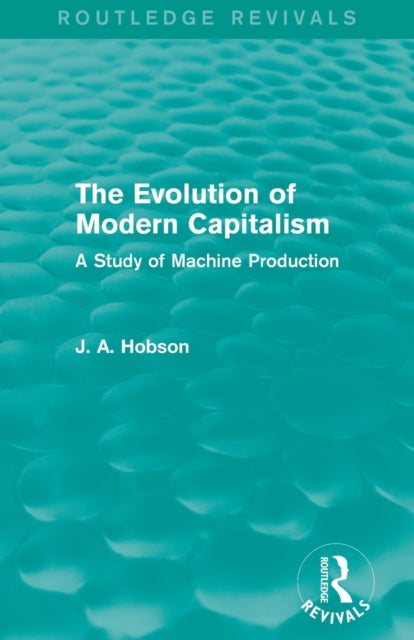 Book cover of: Evolution of Modern Capitalism (Routledge Revivals). By: John Atkinson Hobson