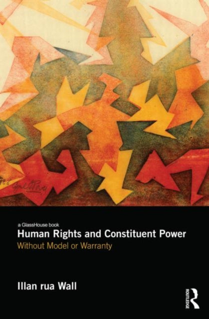 Book cover of: Human Rights and Constituent Power. By: Illan rua Wall