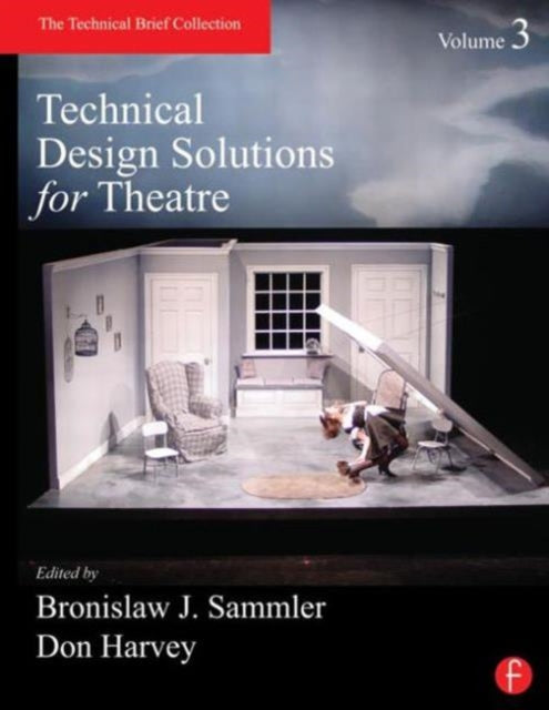 Book cover of: Technical Design Solutions for Theatre Volume 3. By: Ben Sammler