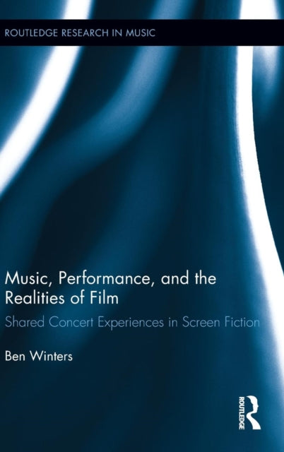Book cover of: Music, Performance, and the Realities of Film. By: Benjamin Winters