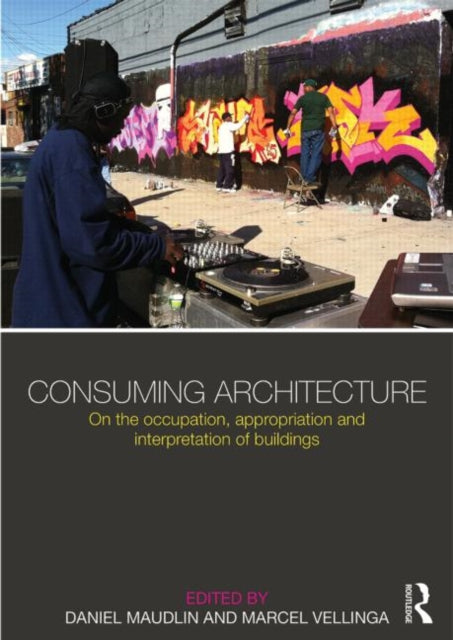 Book cover of: Consuming Architecture. By: Daniel Maudlin