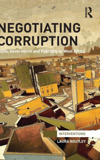 Book cover of: Negotiating Corruption. By: Laura Routley