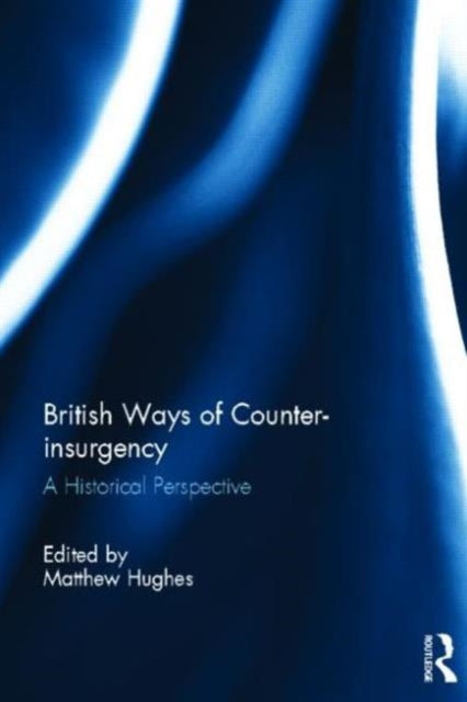 Book cover of: British Ways of Counter-insurgency. By: Matthew Hughes