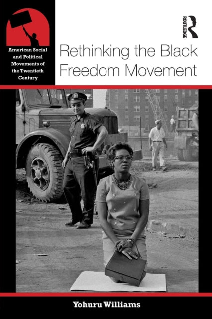 Book cover of: Rethinking the Black Freedom Movement. By: Yohuru R. Williams
