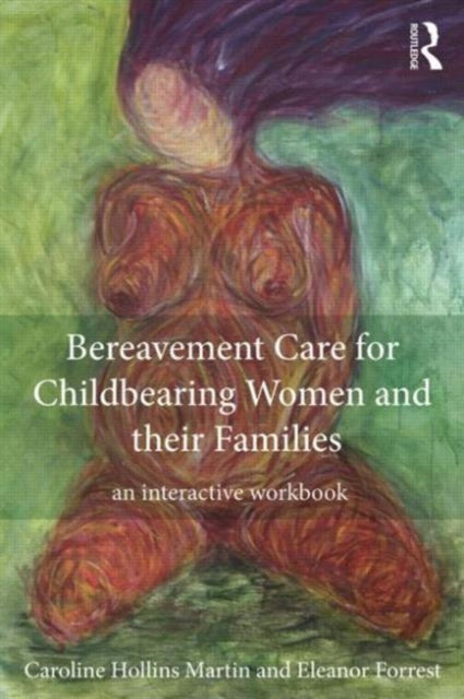 Book cover of: Bereavement Care for Childbearing Women and their Families. By: Caroline Hollins Martin