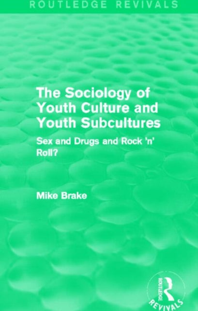 Book cover of: Sociology of Youth Culture and Youth Subcultures (Routledge Revivals). By: Michael Brake