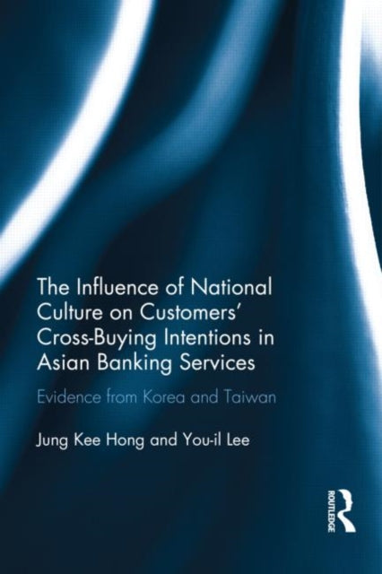 Book cover of: Influence of National Culture on Customers' Cross-Buying Intentions in Asian Banking Services. By: You-il Lee