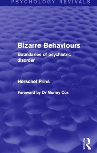 Book cover of: Bizarre Behaviours (Psychology Revivals). By: Herschel Prins