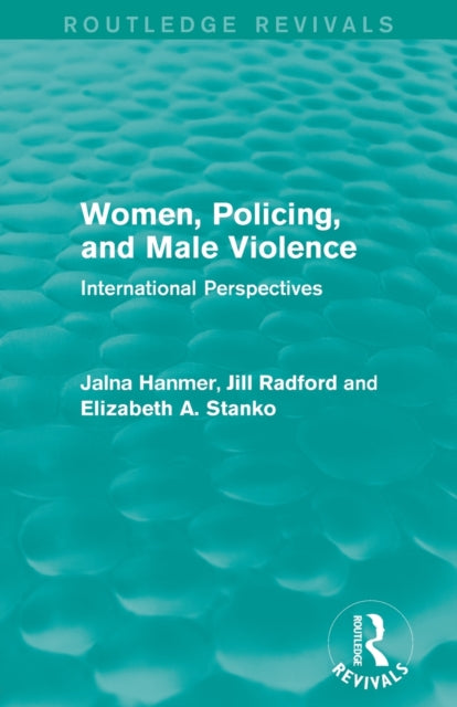 Book cover of: Women, Policing, and Male Violence (Routledge Revivals). By: Jalna Hanmer