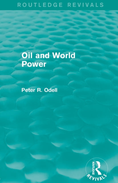 Book cover of: Oil and World Power (Routledge Revivals). By: Peter R. Odell