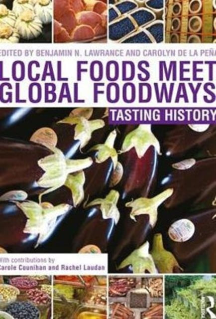 Book cover of: Local Foods Meet Global Foodways