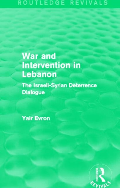 Book cover of: War and Intervention in Lebanon (Routledge Revivals). By: Yair Evron