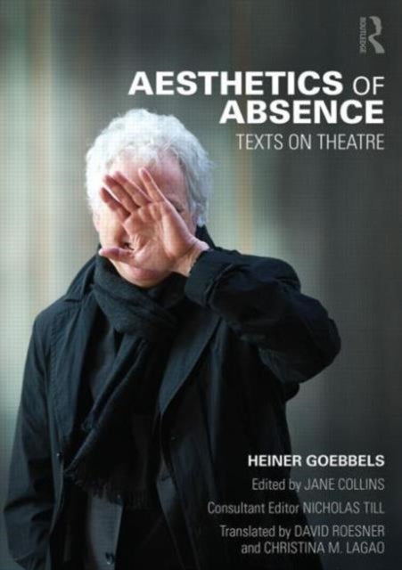 Book cover of: Aesthetics of Absence. By: Heiner Goebbels