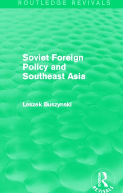Book cover of: Soviet Foreign Policy and Southeast Asia (Routledge Revivals). By: Leszek Buszynski