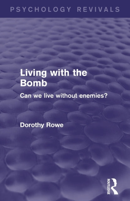 Book cover of: Living with the Bomb (Psychology Revivals). By: Dorothy Rowe