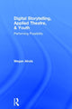 Book cover of: Digital Storytelling, Applied Theatre, & Youth. By: Megan Alrutz