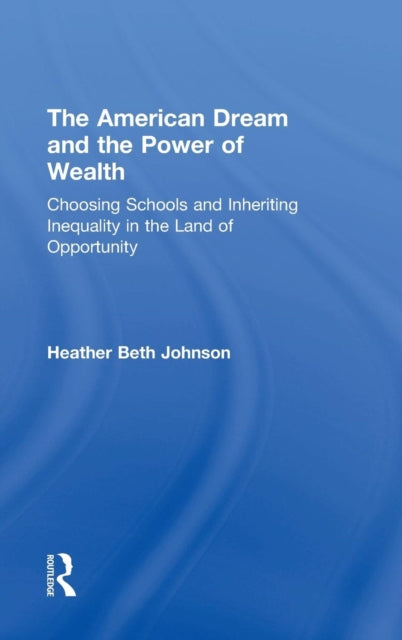 Book cover of: American Dream and the Power of Wealth. By: Heather Beth Johnson