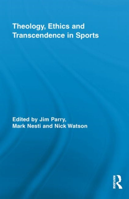 Book cover of: Theology, Ethics and Transcendence in Sports. By: Jim Parry